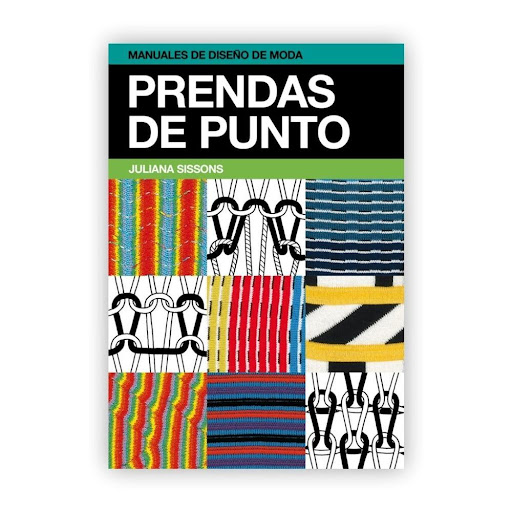 Prendas De Punto. Manuales De Diseño De Moda Gustavo Gili Libro x 1.0 Prendas de punto Un libro de Juliana Sissons Prendas de punto Editorial Gustavo Gili  Colección Manuales de diseño de moda  La industria de las máquinas tejedoras de punto existe desde principios del 