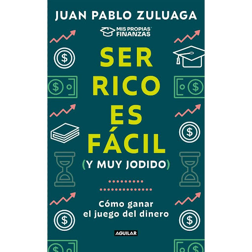 Ser Rico Es Fácil Y (Muy Jodido) Juan Pablo Zuluaga Aguilar Libro x 1.0 SER RICO ES MUY FACIL Y MUY JODIDO   Juan Pablo Zuluaga, creador de Mis Propias Finanzas, la plataforma de educación financiera que llega a 1,5 millones de seguidores en redes sociales y a 25000 estud