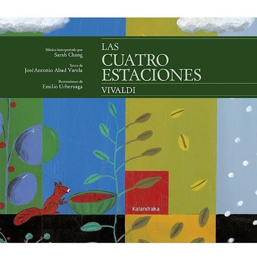 Las Cuatro Estaciones. Vivaldi. Incluye Cd Kalandraka Libro x 1.0 Las cuatro estaciones. Vivaldi   Autoría: José Antonio Abad Ilustración: Emilio Urberuaga Música: Vivaldi  Sinopsis: La vida transcurre en el bosque: la primavera con su traje de flores, el sofocante 