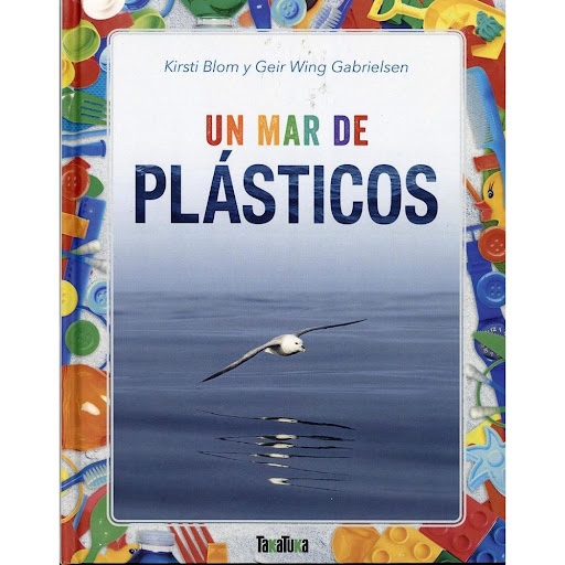 Un Mar De Plásticos (t.d) Generico Libro x 1.0 UN MAR DE PLASTICOS  Un mar de plásticos expone cómo el océano se está convirtiendo en un vertedero que afecta marina. La historia de un fulmar boreal, un ave marina que habita las costas del Atlántic