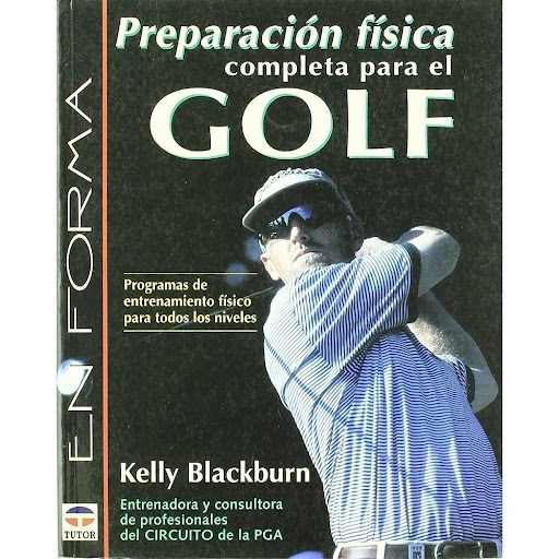 Preparacion Fisica Completa Para El Golf Ediciones Tutor Libro x 1.0 preparacion fisica completa para el golf   programas de entrenamiento adecuados a todos los niveles. contiene un método de autoevaluación de la condición física y descripción e imágenes de 138 ejercic