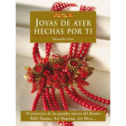 Joyas De Ayer Hechas Por Ti. El Libro De Editorial Del Drac Libro x 1.0 JOYAS DE AYER HECHAS POR TI (EL LIBRO DE...)   Con este libro será posible y gratificante reproducir las joyas del pasado manteniéndose fieles a los estilos y la calidad de los materiales empleados. D