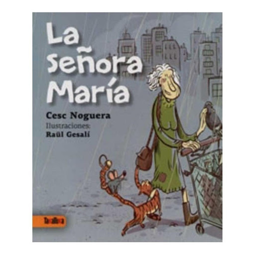 La Señora Maria Generico Libro x 1.0 La Señora Maria   La señora María vive en la calle y en verano busca refugio a la sombra de unos plátanos en la plaza. Le gusta explicar cuentos a los pajarillos y en los días de lluvia se hace un cob