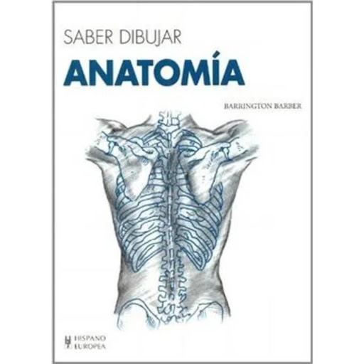 Saber Dibujar: Anatomía Hispano Europea Libro x 1.0 SABER DIBUJAR: ANATOMIA  Esta guía fácil de usar constituye un recurso de gran valor para aquellos artistas que deseen realizar dibujos convincentes de la figura humana. Los diagramas, con claras anot