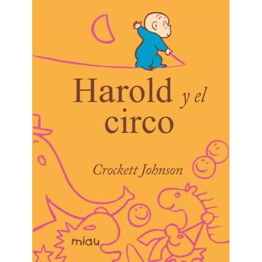 Harold Y El Circo (t.d) Ediciones Jaguar Libro x 1.0 HAROLD Y EL CIRCO  Autor JOHNSON CROCKETT Nº de páginas: 64 Editorial: JAGUAR Idioma: CASTELLANO Encuadernación: Tapa dura ISBN: 9788415116516 Año de edición: 2012 Plaza de edición: MADRID Traductor: 