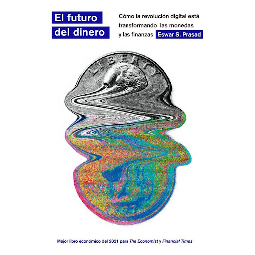 El Futuro Del Dinero La Esfera De Los Libros Libro x 1.0 EL FUTURO DEL DINERO  Creemos que hemos visto todo en lo que a innovación financiera se refiere. Realizamos operaciones bancarias desde ordenadores portátiles y pagamos un cafe con nuestro telefono. S