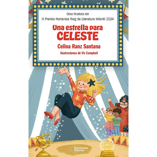 Una Estrella Para Celeste (T.D) Celina Ranz Santana Plataforma Libro x 1.0 Una Estrella Para Celeste (T.D)   Celeste es una niña de diez años que vive en el Circo Cataplum junto a sus amigos Susana y Kamal. Sus días transcurren entre las aburridas clases del maestro don Seba