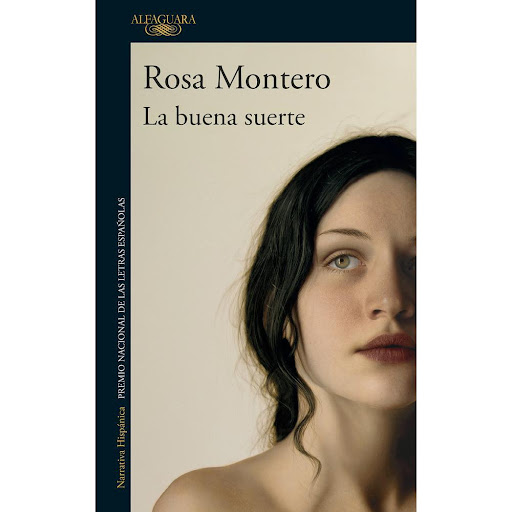 La Buena Suerte. Rosa Montero Alfaguara Libro x 1.0 La Buena Suerte / Rosa Montero  «La alegría es un hábito.»  ¿Qué impulsa a un hombre a bajarse anticipadamente de un tren y ocultarse en un pueblo de mala muerte? ¿Quiere recomenzar su vida o pretende
