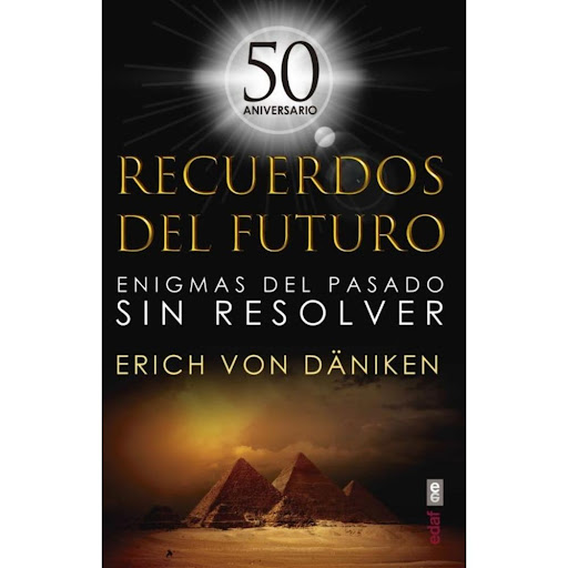 Recuerdos Del Futuro. 50 Aniversario Edaf Libro x 1.0 RECUERDOS DEL FUTURO  El clásico revolucionario que introdujo la teoría de que alienígenas ancestrales visitaron la Tierra hace miles de años. Ahora, en una hermosa edición especial 50 aniversario con
