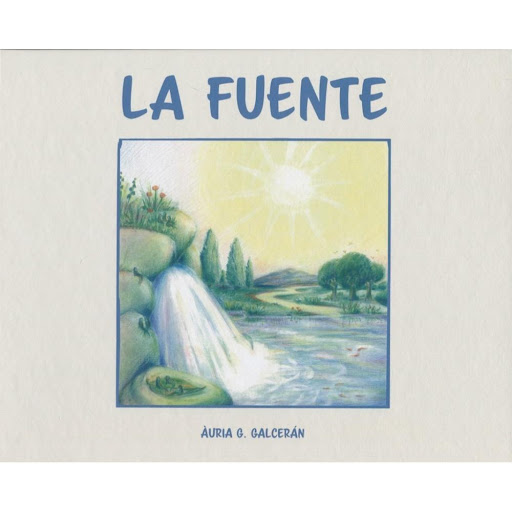 La Fuente. Auria G. Galceran I.N.G Edicions Libro x 1.0 LA FUENTE    A partir de 7 años Hay viajes maravillosos que nos llevan a mundos desconocidos. Éste es uno de ellos. Cuando estéis dentro del cuento, viajaréis con los silfos y las sílfides, que se tra