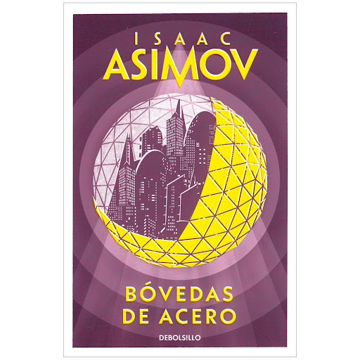 Bóvedas De Acero. Isaac Asimov Debolsillo Libro x 1.0 BOVEDAS DE ACERO   Esta excelente novela de ciencia ficción de Isaac Asimov, maestro del género, es el segundo libro de la «Serie de los robots», primer bloque de su famosa «Saga de la Fundación».  Pe