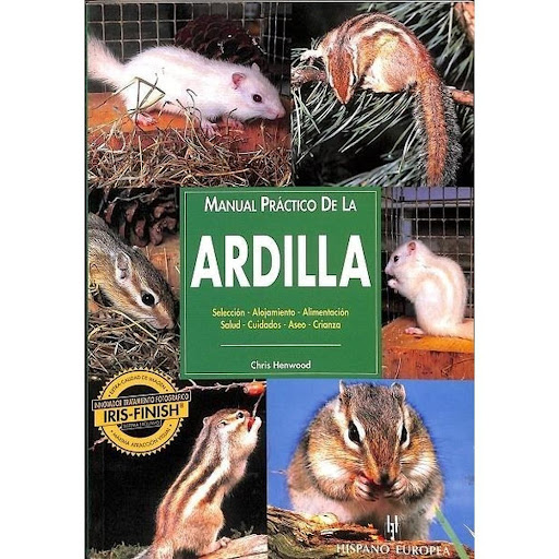 Manual Practico De La Ardilla Hispano Europea Libro x 1.0 MANUAL PRACTICO DE LA ARDILLA   Ficha técnica de MANUAL PRACTICO DE LA ARDILLA: SELECCION, ALOJAMIENTO, ALIMENTACI ON, SALUD, CUIDADOS, ASEO Y CRIANZA Nº de páginas: 64 Editorial: HISPANO EUROPEA Idio