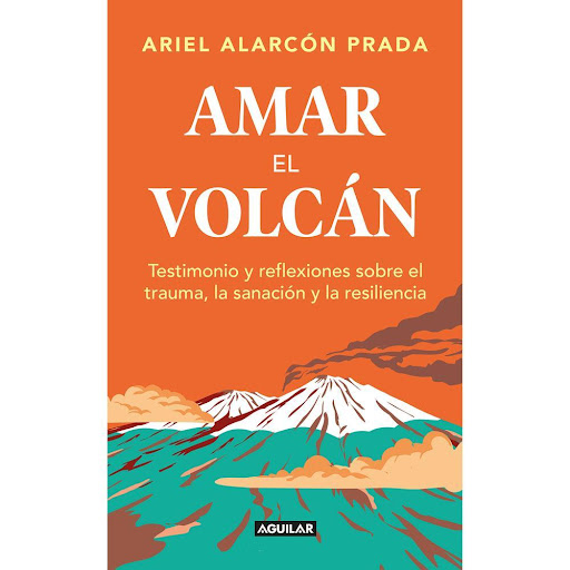 Amar El Volcán. Ariel Alarcón Prada Aguilar Libro x 1.0 Amar El Volcán. Ariel Alarcón Prada  Ariel Alarcón Prada era médico rural en el hospital mental de Armero, Tolima, cuando la noche del 13 de noviembre de 1985 una devastadora avalancha sepultó el pueb