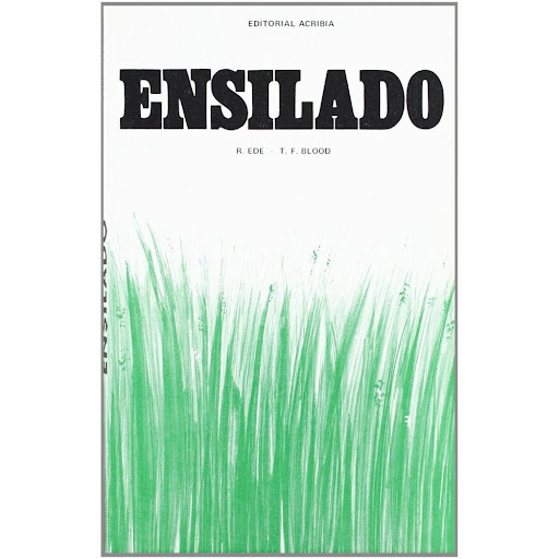 Ensilado. Editorial Acribia S.A. Editorial Acribia S.A. Libro x 1.0 ENSILADO  El ensilado en la explotación agrícola. Proceso del ensilaje. El silo. Valor nutritivo del ensilado. Crecimiento de cosecha para ensilar. Recolección de la cosecha y llenado del silo. Método