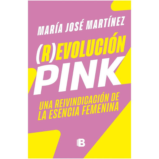 (R)Evolución Pink. María José Martinez Ediciones B Libro x 1.0 (R)EVOLUCION PINK   Nunca había sido tan confuso ser mujer. Nos piden que seamos SUPERMUJERES a cargo de todo, que prioricemos nuestro trabajo sobre nuestra familia y nuestras amistades, que aplanemos