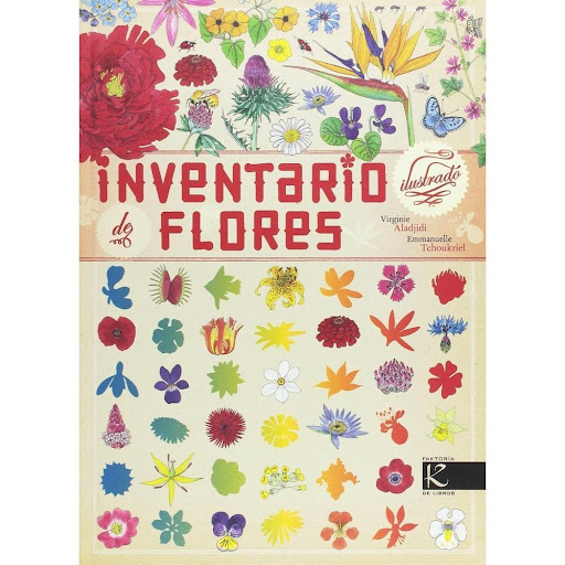 Inventario Ilustrado De Flores (t.d) Kalandraka Libro x 1.0 INVENTARIO ILUSTRADO DE FLORES   En todo el mundo existen alrededor de 230.000 especies de plantas con olores. Dónde podemos encontrarlas con más abundancia es en los bosques tropicales. En Europa con