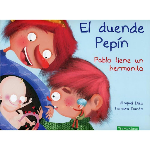 El Duende Pepín. Pablo Tiene Un Hermanito (t.d) Tramuntana Editorial Libro x 1.0 EL DUENDE PEPIN. PABLO TIENE UN HERMANITO  ¡Pablo está enfurruñado! Su hermanito se pasa el tiempo gritando, haciendo caca y tirando el chupete al suelo. Piensa que le ha hur-tado a su mamá, pero un d