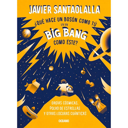 ¿Qué Hace Un Bosón Como Tú En Un Big Bang Como Éste? Oceano Libro x 1.0 ¿Qué Hace Un Bosón Como Tú En Un Big Bang Como Éste?  Un libro ameno y desenfadado, que explica de manera clara conceptos tan abstractos como los campos cuánticos o el bosón de Higgs, narrado con humo
