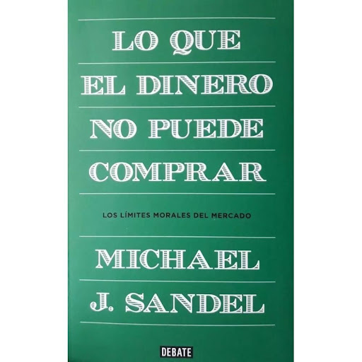 Lo Que El Dinero No Puede Comprar. Michael J. Sandel Debate Libro x 1.0 LO QUE EL DINERO NO PUEDE COMPRAR  ¿Deberíamos pagar a los niños para que lean libros o saquen buenas notas? ¿Deberíamos permitir que las empresas compren el derecho a contaminar el medio ambiente? ¿E