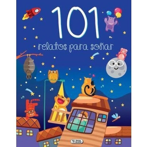 101 Relatos Para Soñar (t.d) Ediciones Saldana Libro x 1.0 101 RELATOS PARA SOÑAR (T.D)  si un cuento se te cruza por delante, no te asustes, es mejor darle la mano y leerlo con los ojos bien abiertos, para que no se ofenda. si lo lees en voz alta, crecerá ta