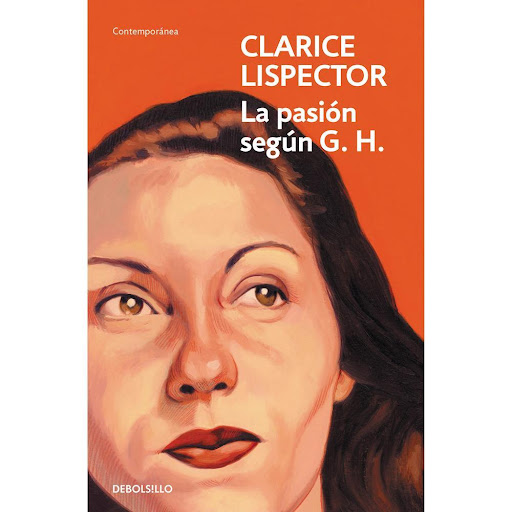 La Pasión Según G. H. Clarice Lispector Debolsillo Libro x 1.0 La Pasión Según G. H. Clarice Lispector  G. H. —de quien nunca conoceremos el nombre completo— es una mujer independiente, escultora aficionada y bien conectada en los círculos más influyentes de Río 
