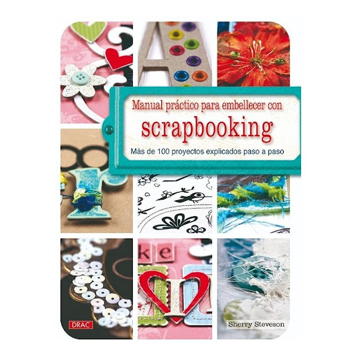 Manual Práctico Para Embellecer Con Scrapbooking Editorial Del Drac Libro x 1.0 MANUAL PRÁCTICO PARA EMBELLECER CON SCRAPBOOKING   Libro dividido en 17 secciones, cada una dedicada a un tipo de decoración para scrapbooking. Y con más de 100 proyectos, descritos paso a paso.  Este