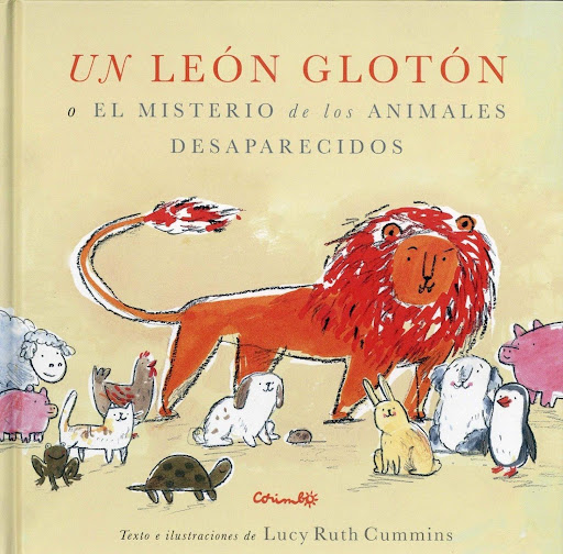Un León Glotón (t.d) Editorial Corimbo  x 1 UN LEÓN GLOTÓNHabía una vez un león hambriento y un grupo de animales adorables, żque crees que pasó despues? 'Tan inteligente, tan hermoso y tan oscuro, todo al mismo tiempo. Shhhhhh.' Jon Klassen, P