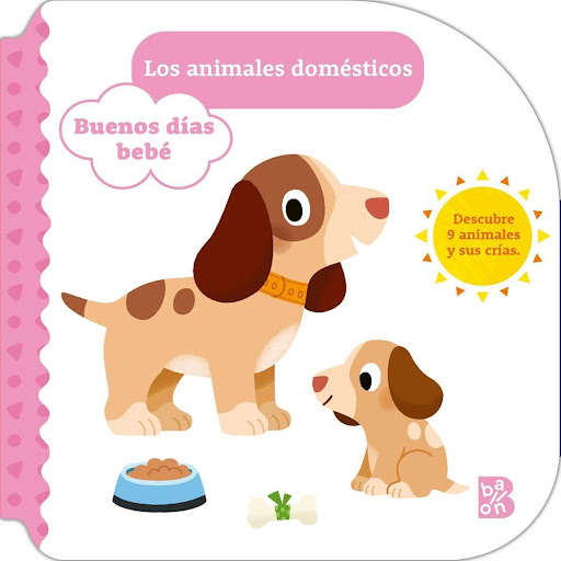 Animales Domésticos. Buenos Días Bebé. Cartoné Ballon Libro x 1.0 LOS ANIMALES DOMESTICOS. BUENOS DIAS BEBE -CARTONE AURORA BURGUÉS  ¿Conoces las crías de los diferentes animales? Estos libros están llenos de animales bebés. Ábrelos y empieza a descubrir el mundo de
