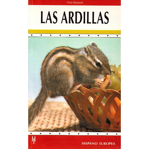 Las Ardillas. Chris Henwood. Hispano Europea Hispano Europea Libro x 1.0 LAS ARDILLAS  Las Ardillas Chris Henwood Este obra trata en profundidad todos los temas de interés para el conocimiento de la ardilla. Nos detalla los distintos tipos de alojamiento, la dieta y alimen