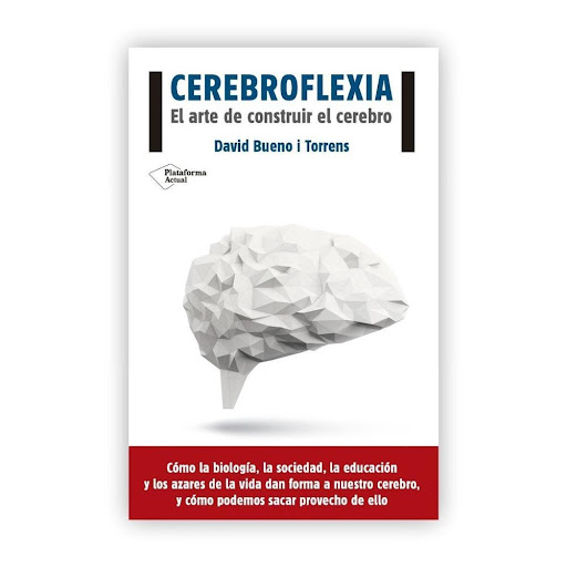 Cerebroflexia. El Arte De Construir El Cerebro Plataforma Libro x 1.0 ISBN: 9788416620111 Páginas: 280 Colección: Actual Formato: rústica con solapas Año de publicación: 2016  Para entender la construcción del cerebro y aprender a sacar provecho de ello Toda nuestra vid