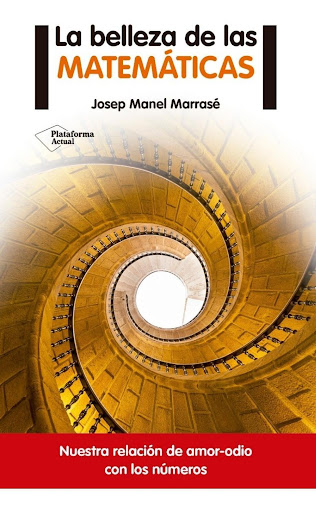 La Belleza De Las Matemáticas Plataforma Libro x 1 La belleza de las matemáticasJosep Manel MarraséISBN: 9788416620050Páginas: 144 Colección: ActualFormato: rústica con solapasAño de publicación: 2016Una guía para dejar de tener miedo a las matemática