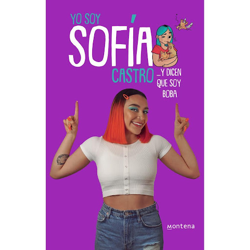 Yo Soy Sofía Castro ...y Dicen Que Soy Boba Montena Libro x 1.0 Yo soy Sofía Castro ...y dicen que soy boba   "Sin story times, sin vídeos de youtube y sin límite de tiempo para contarles todo. hay cosas de mi vida que no he sido capaz de decirles en mi canal. Des
