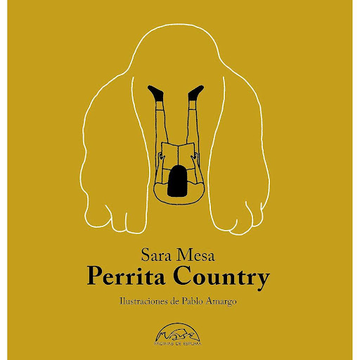 Perrita Country. Sara Mesa (T.D) Paginas De Espuma Libro x 1.0 PERRITA COUNTRY td  PaginasE   Algunas historias difuminan o emborronan su origen. A partir de ahí la vida se contempla y se completa con pequeños y grandes detalles que batallan en el día a día. Una 