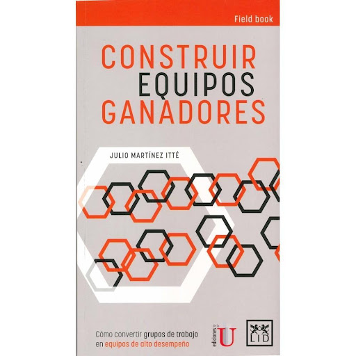Construir Equipos Ganadores Lid Editorial Libro x 1.0 CONSTRUIR EQUIPOS GANADORES  La era de los equipos ya llegó: los equipos son la unidad de desempeño de las empresas a la vanguardia de la creación de valor económico, social y ambiental, y pronto lo s