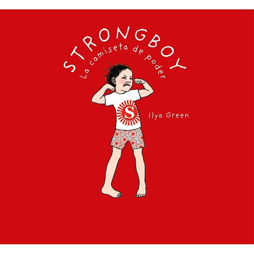 Strongboy La Camiseta De Poder. Ilya Green Kokinos Libro x 1.0 Strongboy la camiseta de poder   Autor: Ilya Green ISBN: 9788417742027 Editorial: Kókinos Número de páginas: 46 Encuadernación: Tapa dura Formato: 18 cm, 19,5 cm.   Se suponía que había una sola camis