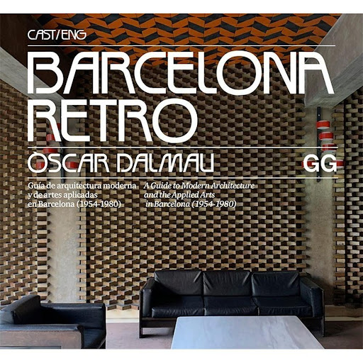 Barcelona Retro. Òscar Dalmau Gustavo Gili Libro x 1.0 Barcelona Retro Guía de arquitectura moderna y de artes aplicadas en Barcelona (1954-1980)   Un libro de Òscar Dalmau  Editorial Gustavo Gili  “Aunque las circunstancias me han llevado a ganarme la vi