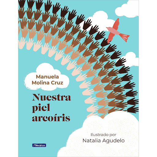 Nuestra Piel Arcoíris. Manuela Molina Cruz Beascoa Libro x 1 NUESTRA PIEL ARCOIRISNuestra piel arcoíris es un libro escrito por la psicóloga colombiana Manuela Molina (@Mindheart.kids) para hablar de la riqueza de las diferencias, de la apreciación de lo que no