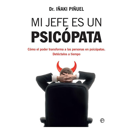 Mi Jefe Es Un Psicopata. Iñaki Piñuel La Esfera De Los Libros Libro x 1.0 MI JEFE ES UN PSICOPATA   ¿Puede una persona normal volverse psicópata? ¿Por qué no es fácil reconocer a un psicópata integrado en trabajo? ¿Qué es lo que convierte a algunos jefes y directivos en dep