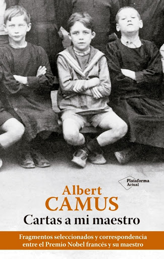 Cartas A Mi Maestro. Albert Camus Plataforma Libro x 1 CARTAS A MI MAESTRO (22)Despues de recibir el Premio Nobel de Literatura en 1957, Albert Camus escribió una carta a su antiguo profesor en Argel, Louis Germain, sin el cual no habría sucedido nada de 