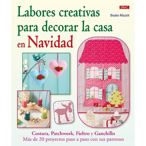 Labores Creativas Para Decorar La Casa En Navidad Editorial Del Drac Libro x 1.0 LABORES CREATIVAS PARA DECORAR LA CASA EN NAVIDAD   Originales proyectos para realizar en Navidad: costura, patchwork, fieltro y ganchillo. Con ellos se dará un toque especial a la casa.  Este libro o