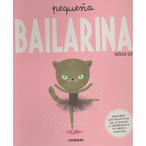 Pequeña Bailarina (t.d) Combel Editorial Libro x 1.0 PEQUENA BAILARINA td   Ayuda a Pequeña Gata a cumplir su sueño: ¡ser bailarina! Un libro interactivo con solapas, bailarines, mºsicos y? ¡un gran escenario pop-up para el festival de fin de curso!   F