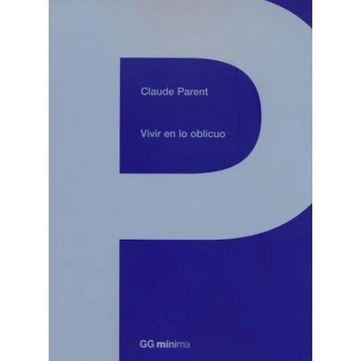 Vivir En Lo Oblicuo Gustavo Gili Libro x 1.0 Vivir en lo Oblicuo   La hipótesis de la 'función oblicua', que proponía el plano inclinado como soporte para el asentamiento humano, fue enunciada en 1964 por Claude Parent y Paul Virilio. Este texto