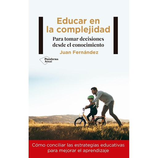 Educar En La Complejidad Plataforma Libro x 1.0 EDUCAR EN LA COMPLEJIDAD (22  En la sociedad abundan mensajes que presentan soluciones simples a problemas complejos. Son atractivos porque responden a la intuición, y nos seducen con la receta mágica