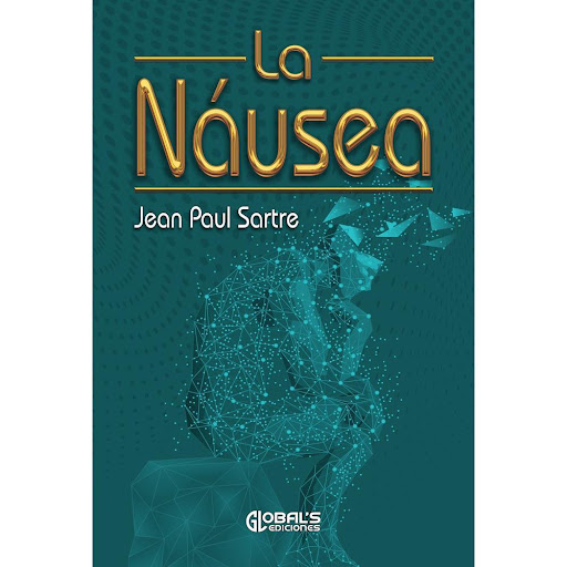 La Náusea. Jean Paul Sartre Global's Ediciones Libro x 1.0 La náusea Jean Paul Sartre  Colección: Literatura Universal Páginas: 264  ISBN: 978-958-48-9795-4  El novelista y filósofo francés Jean-Paul Sartre escribió “La náusea” cuando tenía 26 años, en 1931, 