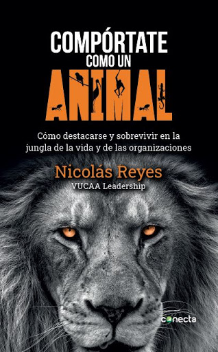 Libro Compórtate Como Un Animal de Nicolas Reyes Ed: Conecta