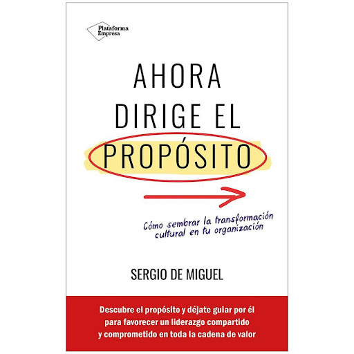 Ahora Dirige El Propósito. Sergio De Miguel Plataforma Libro x 1.0 Ahora Dirige El Proposito (23)   ¿Podría una empresa funcionar sin CEO? Si el propósito es el motor que impulsa a la organización ¿por qué no permitir que todos los miembros de la empresa compartan la