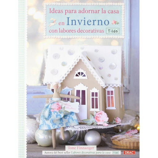 Ideas Para Adornar La Casa En Invierno. Tilda Editorial Del Drac Libro x 1.0 IDEAS PARA ADORNAR LA CASA EN INVIERNO CON LABORES DECORATIVAS   TONE FINNANGER  DECORACIÓN INVERNAL CON LOS FAMOSOS DISEÑOS TILDA   El invierno es una estación del año que anima a ir preparando en fa