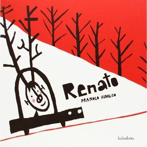 Renato. Manolo Hidalgo Kalandraka Libro x 1.0 RENATO   Con páginas de cartón, un atractivo diseño y formato reducido para primeros lectores, acompañamos al entrañable Renato en sus aventuras por el bosque. Los personajes saltan del papel al guard