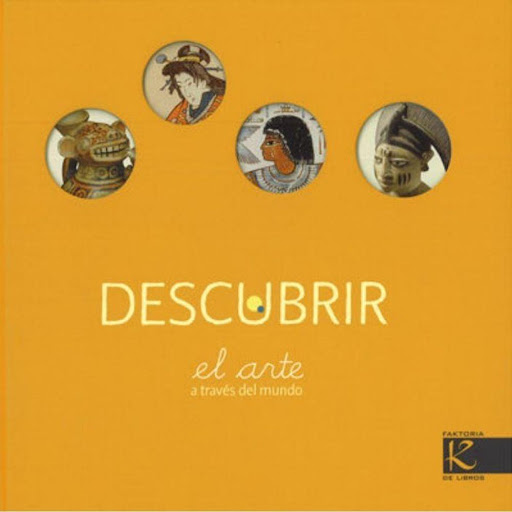 Descubrir El Arte A Traves Del Mundo (t.d) Faktoria K De Libros Libro x 1.0 DESCUBRIR EL ARTE A TRAVES DEL MUNDO (En papel) CAROLINE DESNOËTTES  ACERCA DEL LIBRO Nº de páginas: 64 Encuadernación: Sin definir Editoral: FAKTORIA K DE LIBROS (K-2) Lengua: CASTELLANO ISBN: 978849