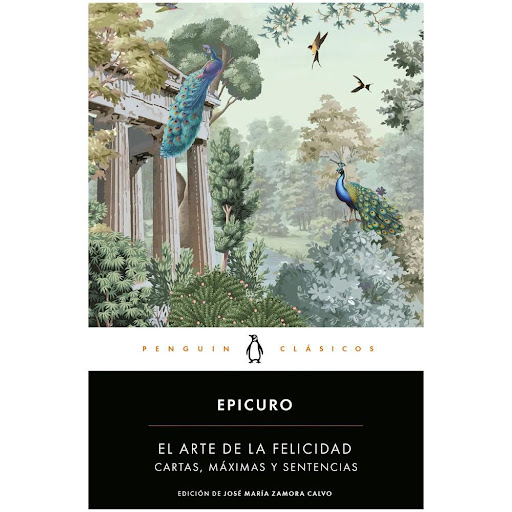 El Arte De La Felicidad. Cartas, Máximas Y Sentencias. Epicuro Penguin Clasicos Libro x 1.0 El Arte De La Felicidad. Cartas, Máximas Y Sentencias. Epicuro  Descripcion   "Un tiempo ilimitado contiene la misma cantidad de placer que uno limitado,  cuando los límites de los placeres se evalúan
